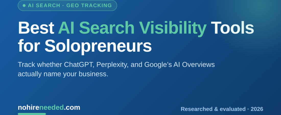 Best AI Search Visibility Tools for Solopreneurs in 2026 (GEO Tracking)
