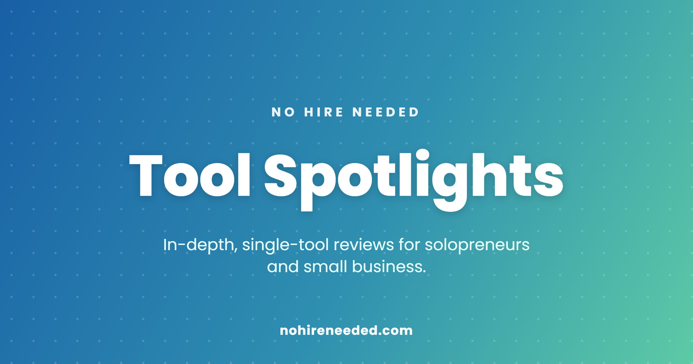 Tool Spotlights: in-depth single-tool reviews for solopreneurs and small business