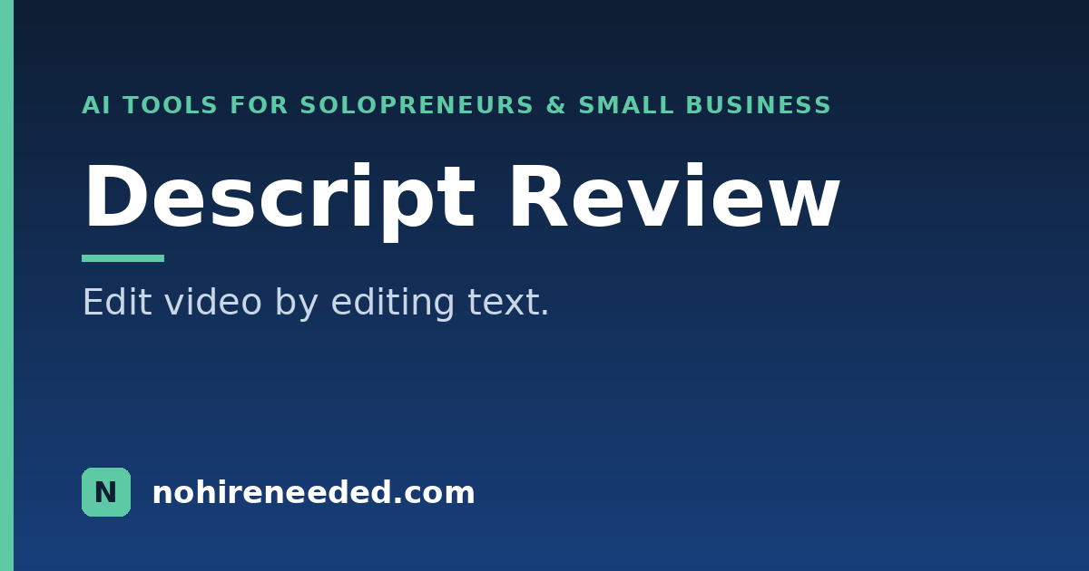 Descript Review: The AI Video Editor for Solopreneurs and Small Business (2026)