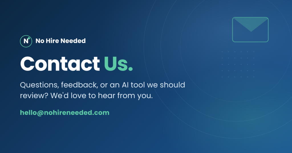 Contact Us at No Hire Needed - questions, feedback, or an AI tool for solopreneurs and small business to review