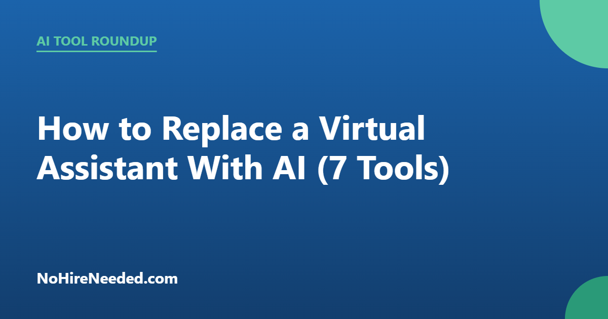 How to Replace a Virtual Assistant With AI in 2026 (7 Tools)